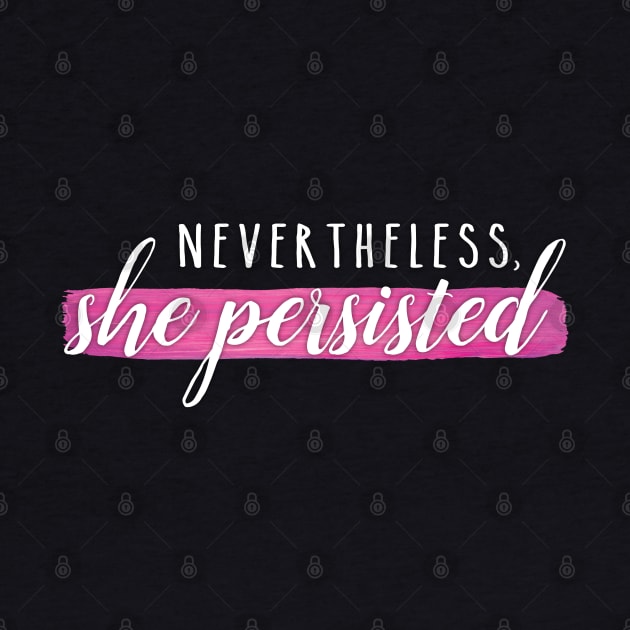 Nevertheless, She Persisted by NinthStreetShirts